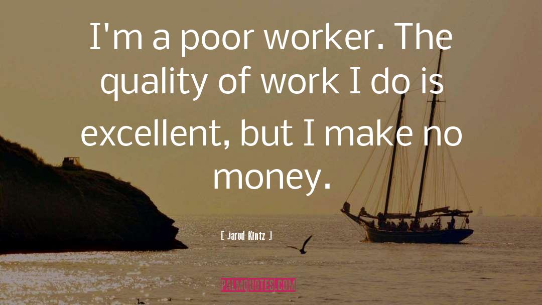 Quality Of Work quotes by Jarod Kintz