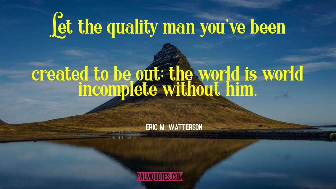 Quality Person quotes by Eric M. Watterson