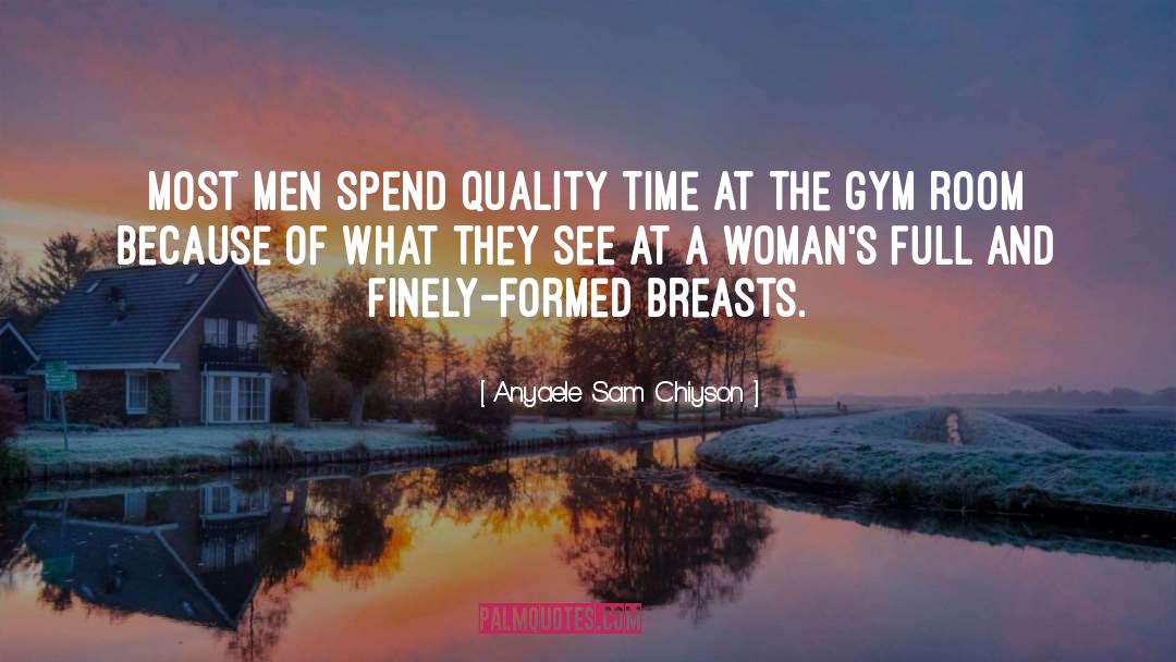 Quality Time quotes by Anyaele Sam Chiyson