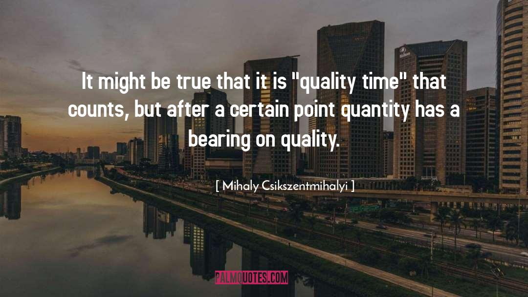 Quality Time quotes by Mihaly Csikszentmihalyi