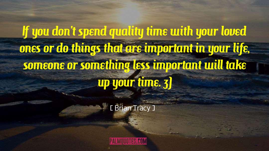 Quality Time quotes by Brian Tracy