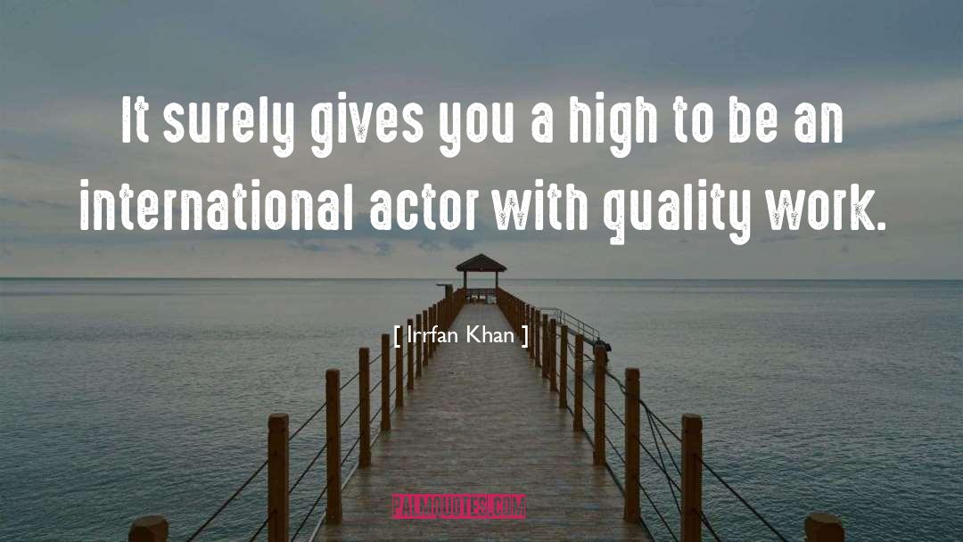 Quality Work quotes by Irrfan Khan