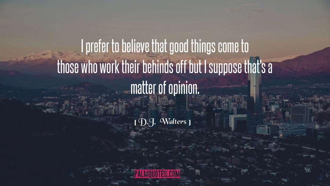 Quality Work quotes by D.J.  Walters