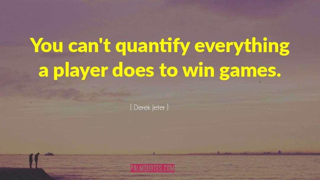Quantify quotes by Derek Jeter