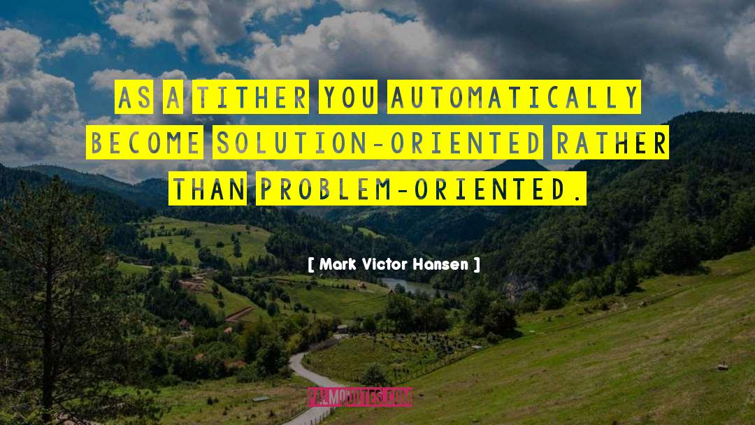 Quantitatively Oriented quotes by Mark Victor Hansen