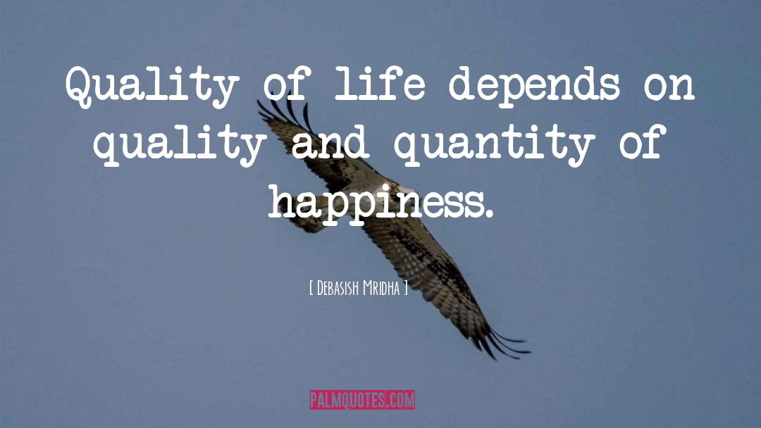 Quantity Of Happiness quotes by Debasish Mridha