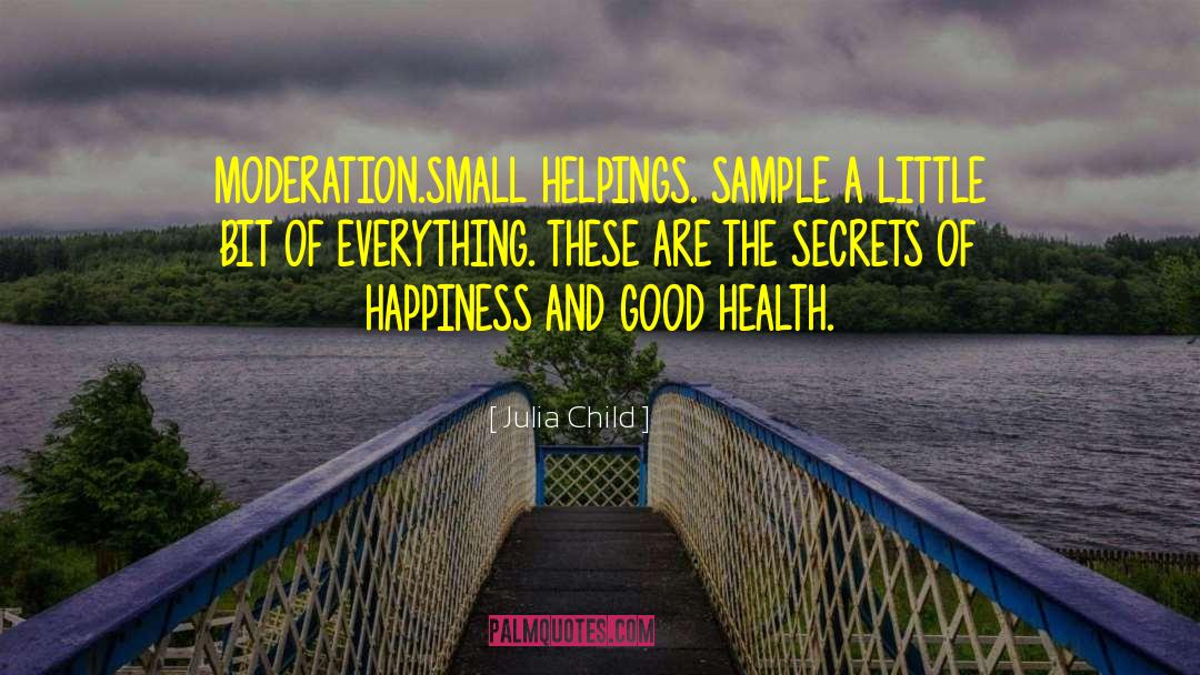 Quantity Of Happiness quotes by Julia Child