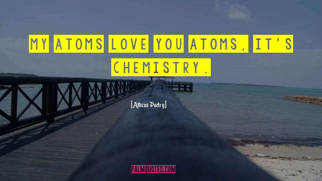 Quantum Chemistry quotes by Atticus Poetry