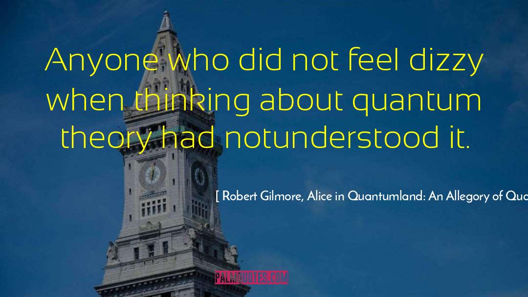 Quantum Chemistry quotes by Robert Gilmore, Alice In Quantumland: An Allegory Of Quantum Physics