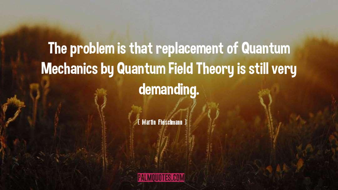 Quantum Fluctuations quotes by Martin Fleischmann