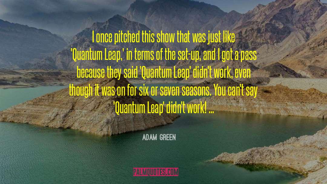 Quantum Leap quotes by Adam Green