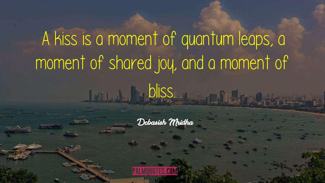 Quantum Leaps quotes by Debasish Mridha