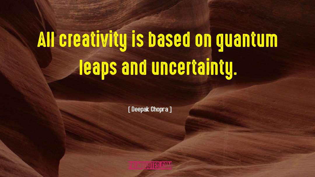 Quantum Leaps quotes by Deepak Chopra
