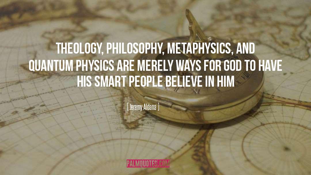 Quantum Physics God quotes by Jeremy Aldana