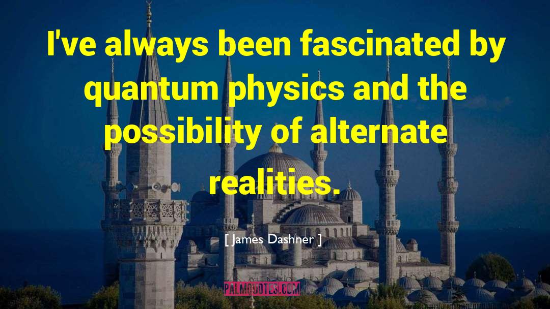 Quantum Physics quotes by James Dashner