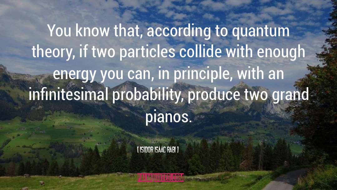 Quantum Theory quotes by Isidor Isaac Rabi