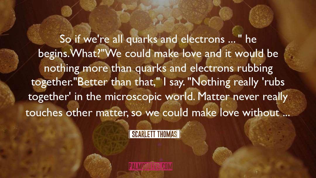 Quarks quotes by Scarlett Thomas