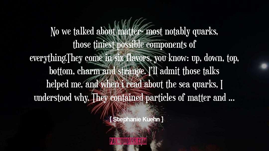 Quarks quotes by Stephanie Kuehn