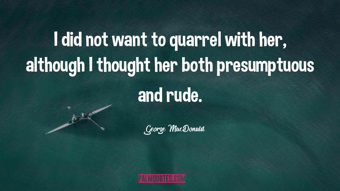 Quarrel quotes by George MacDonald