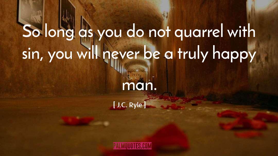 Quarrel quotes by J.C. Ryle