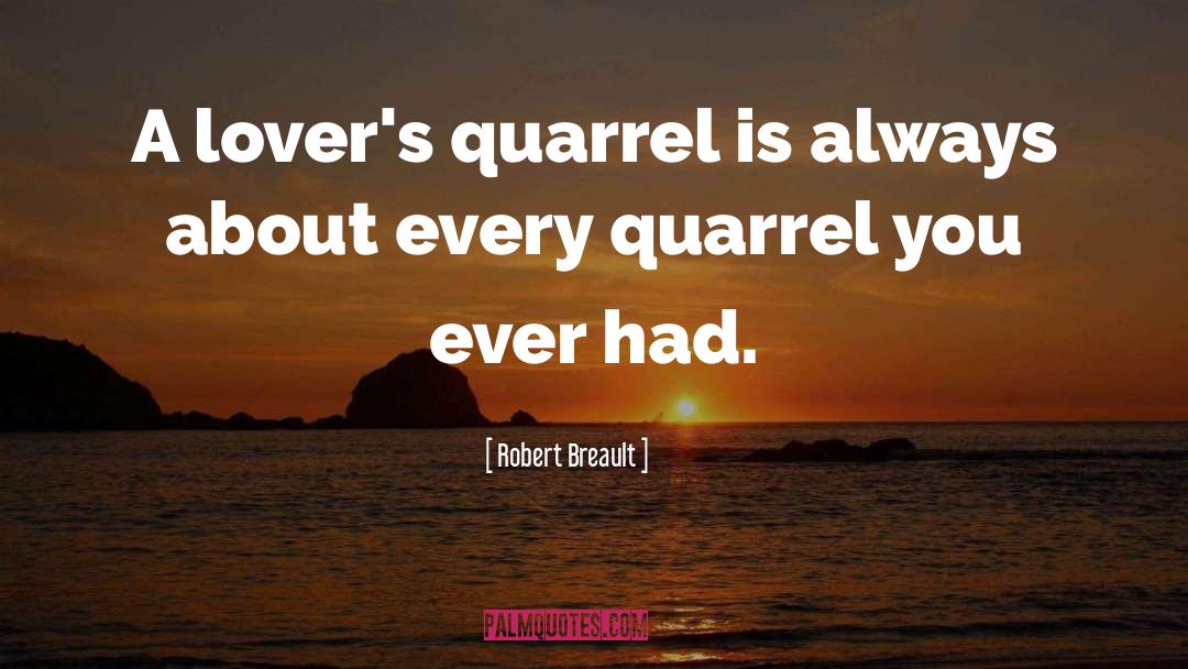 Quarrel quotes by Robert Breault