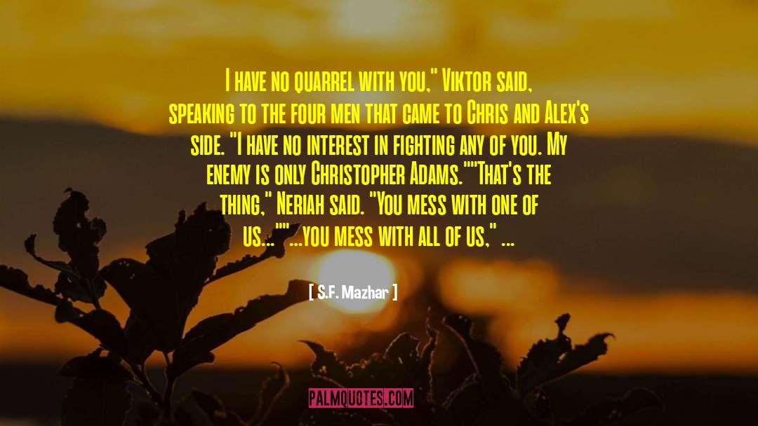 Quarrel quotes by S.F. Mazhar