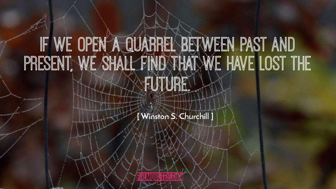 Quarrel quotes by Winston S. Churchill