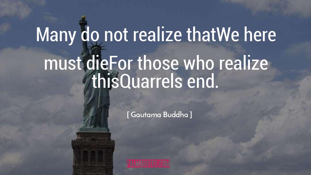 Quarrels quotes by Gautama Buddha
