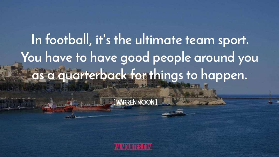 Quarterback quotes by Warren Moon