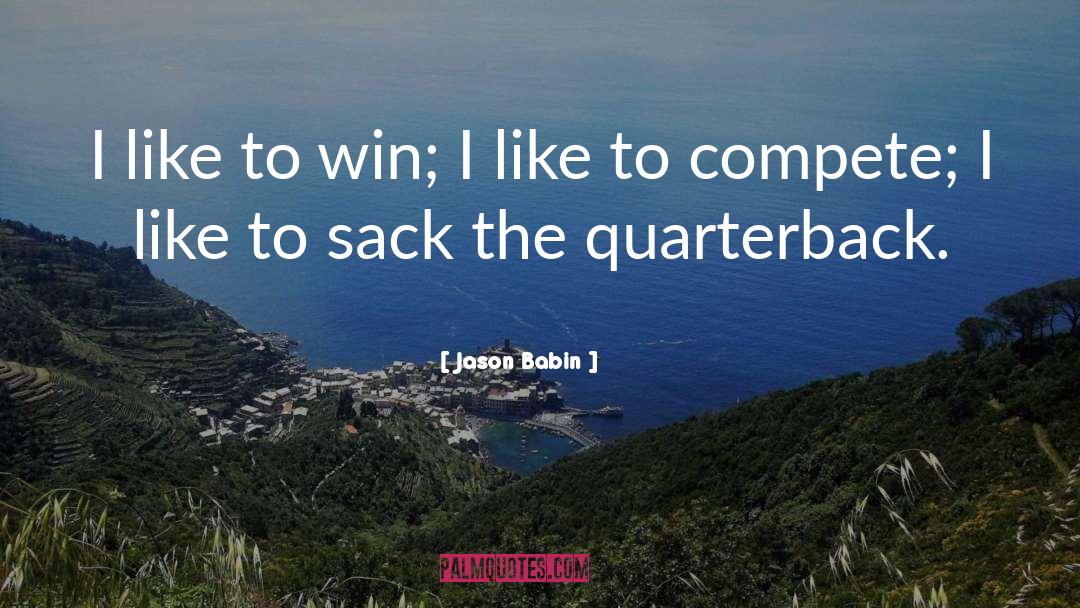 Quarterback quotes by Jason Babin