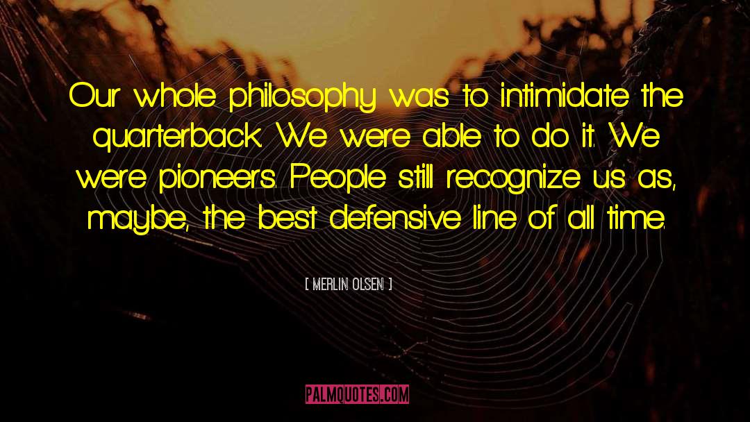 Quarterback quotes by Merlin Olsen