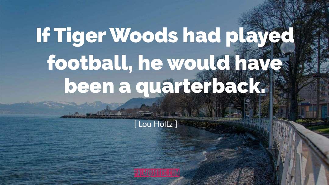 Quarterback quotes by Lou Holtz