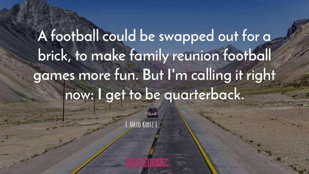 Quarterback quotes by Jarod Kintz