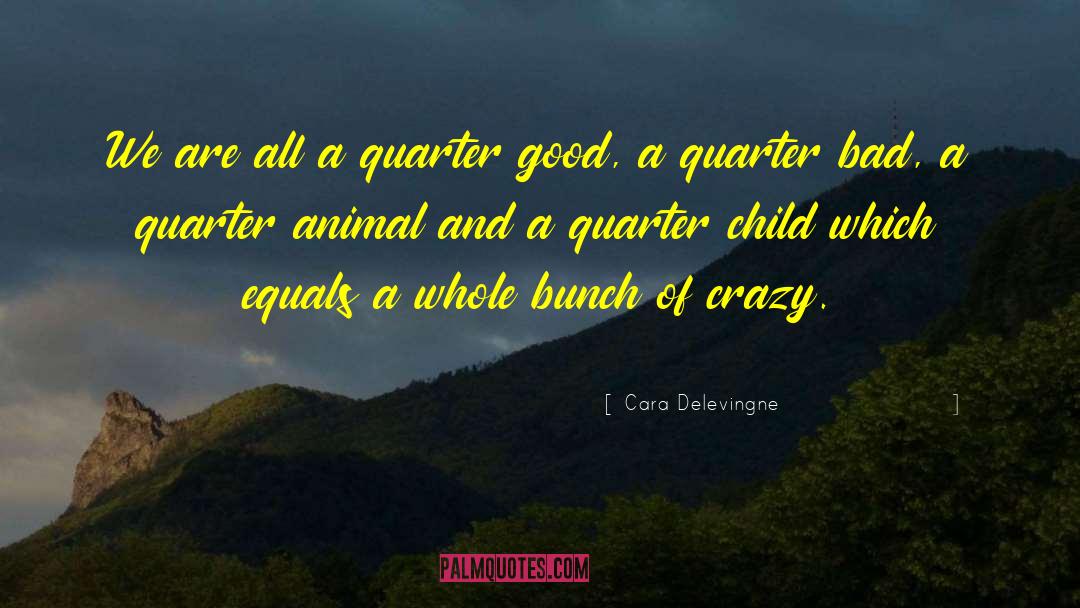 Quarters quotes by Cara Delevingne