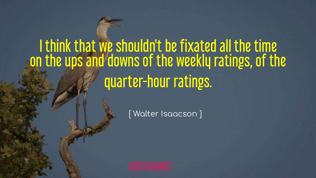 Quarters quotes by Walter Isaacson