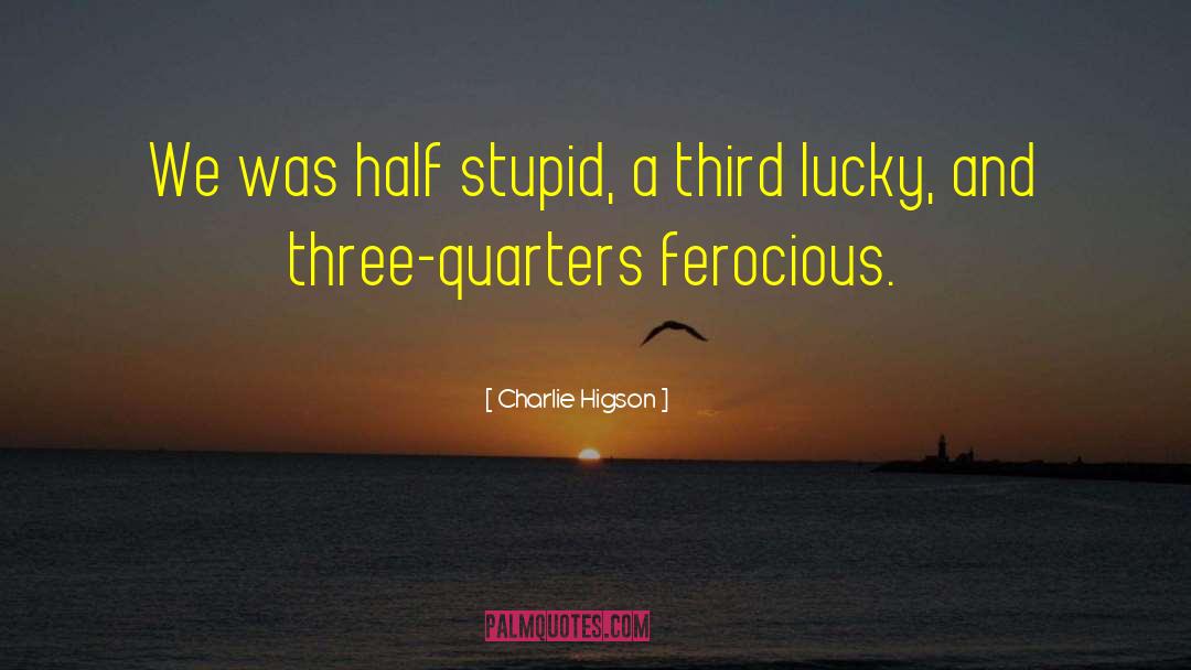 Quarters quotes by Charlie Higson
