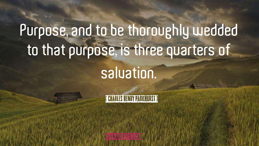 Quarters quotes by Charles Henry Parkhurst