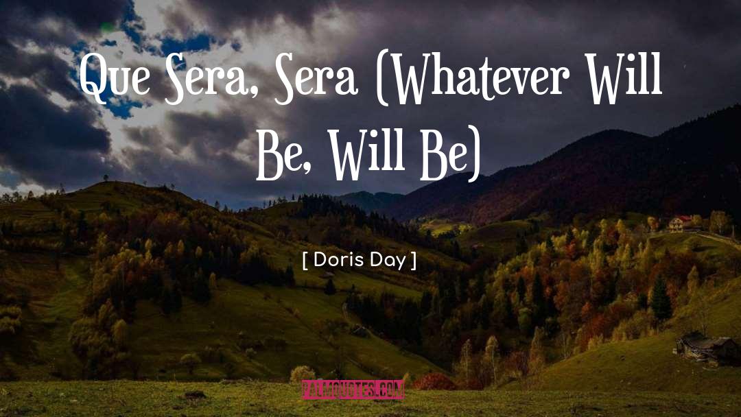 Que Sera Sera quotes by Doris Day