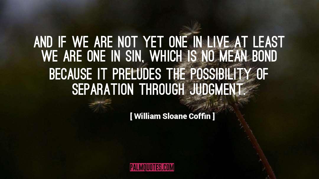 Quebec Separation quotes by William Sloane Coffin
