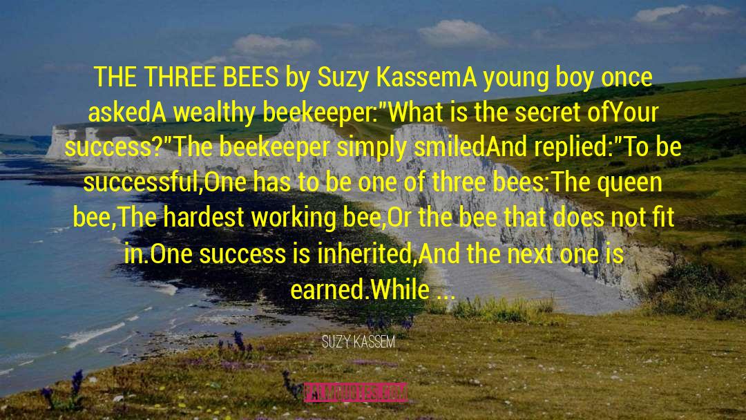 Queen Bee quotes by Suzy Kassem