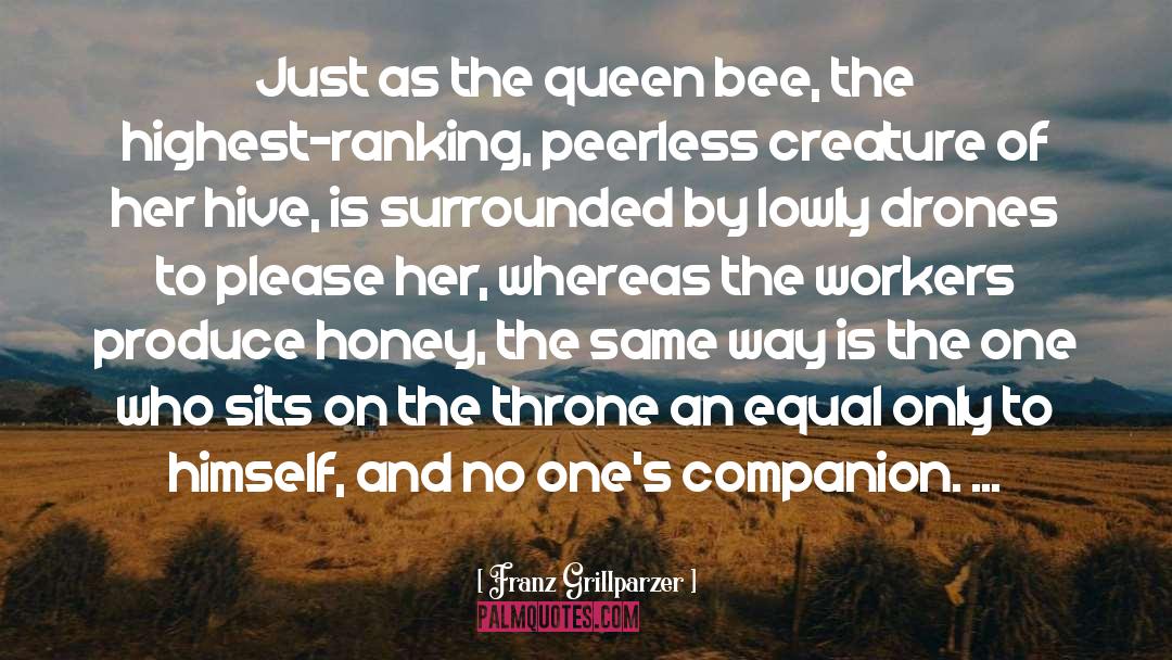 Queen Bee quotes by Franz Grillparzer