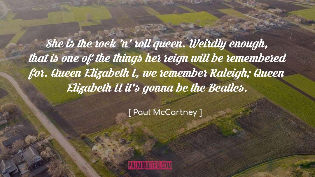 Queen Elizabeth I quotes by Paul McCartney