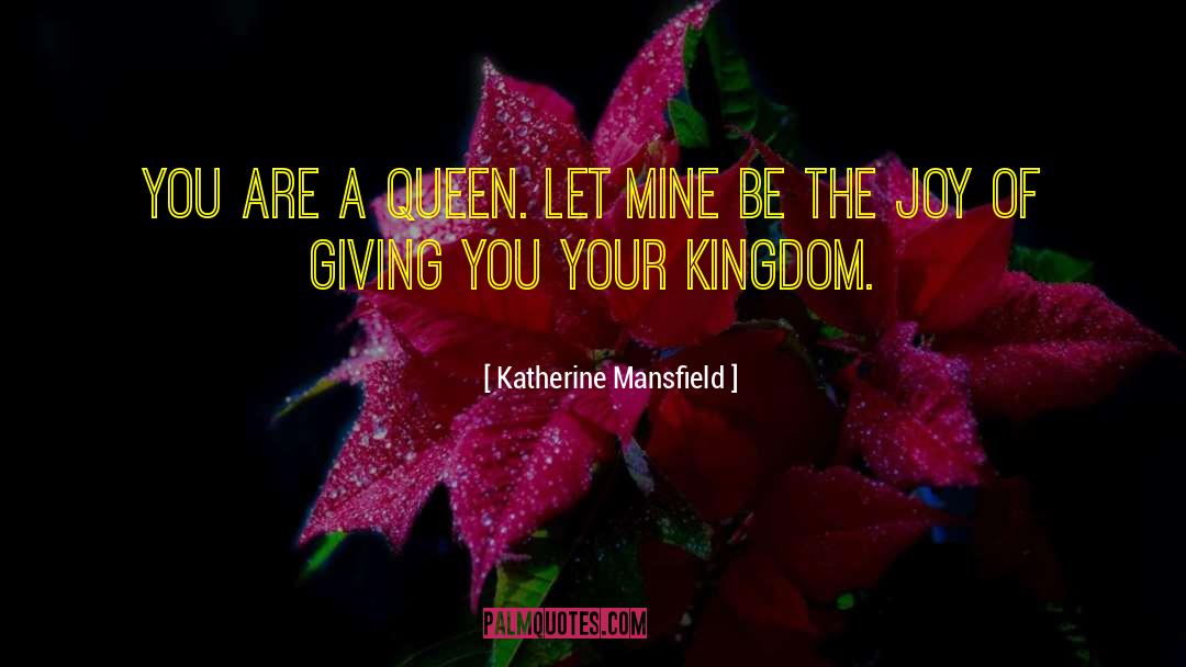 Queen Katherine Of Aragon quotes by Katherine Mansfield