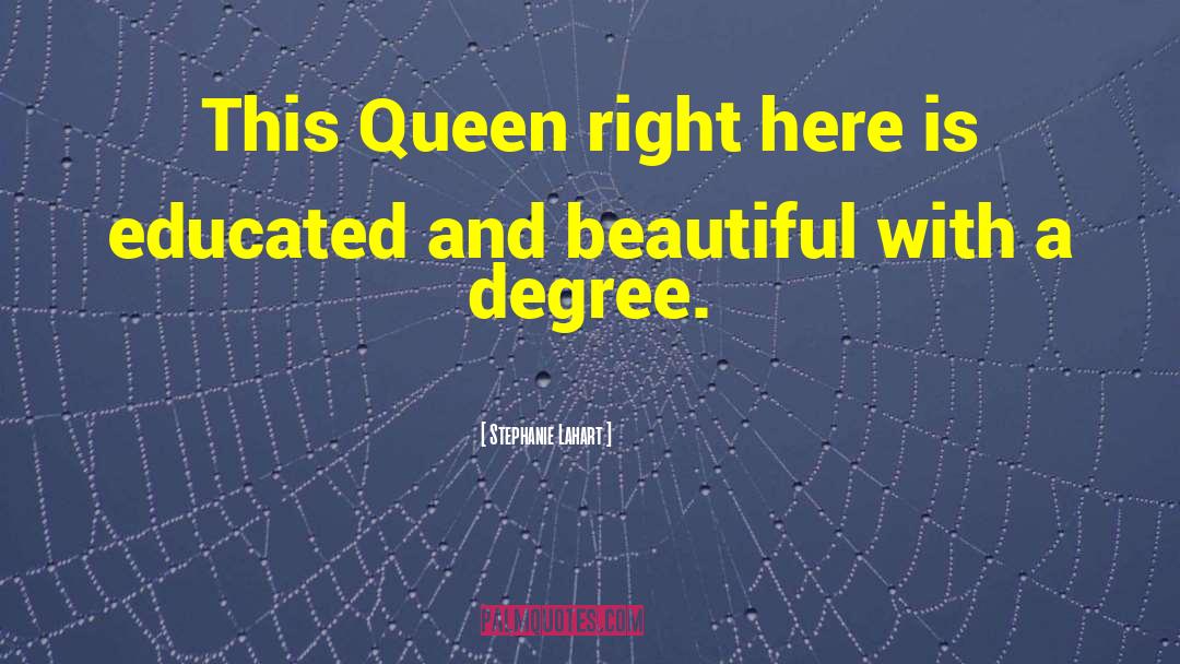 Queen Kegel quotes by Stephanie Lahart