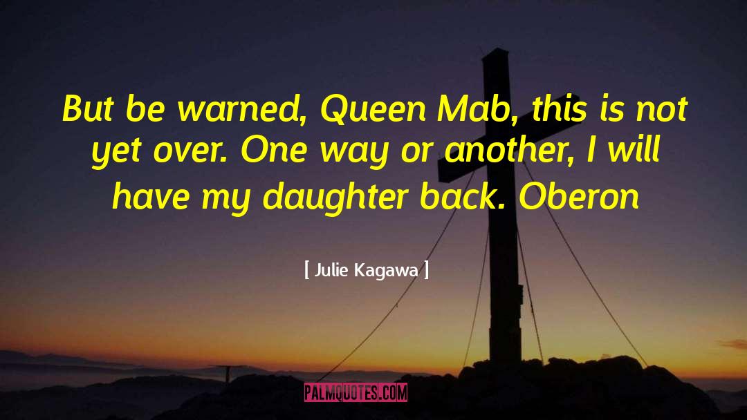 Queen Mab quotes by Julie Kagawa