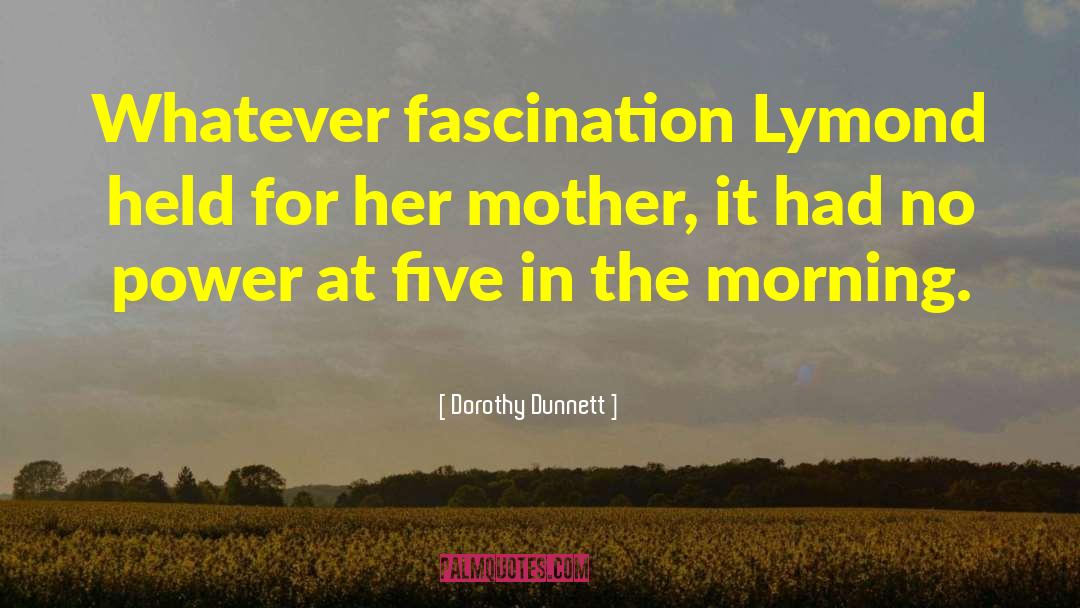 Queen Mother quotes by Dorothy Dunnett