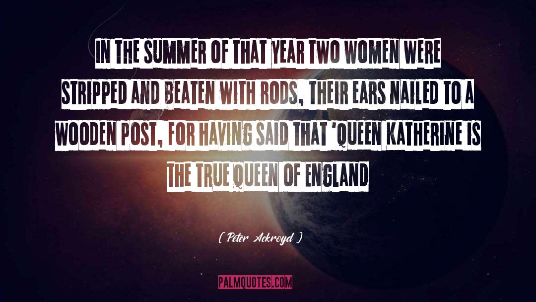 Queen Of England quotes by Peter Ackroyd