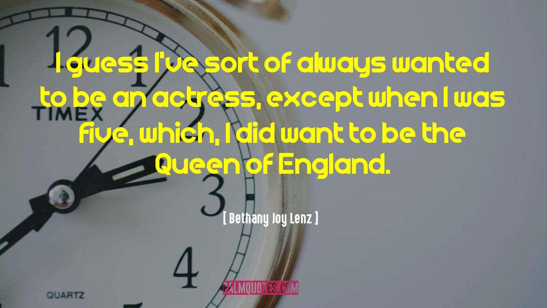 Queen Of England quotes by Bethany Joy Lenz