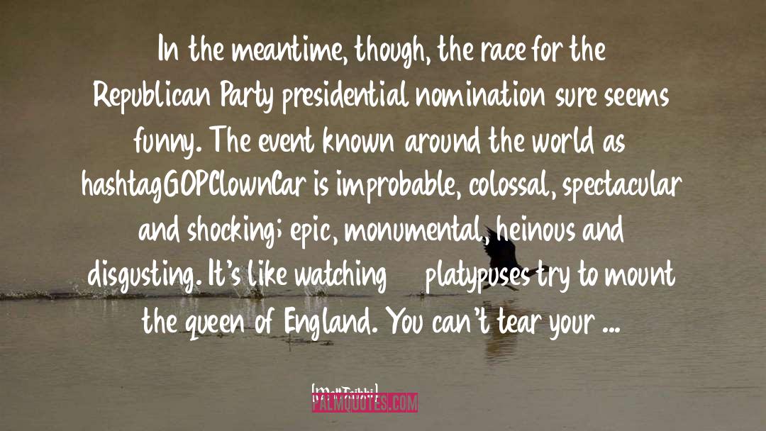 Queen Of England quotes by Matt Taibbi