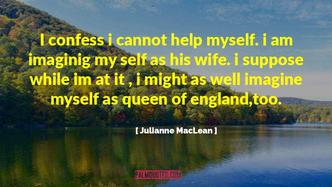 Queen Of England quotes by Julianne MacLean